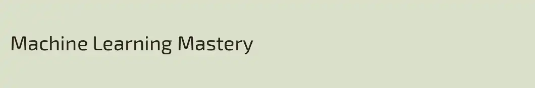 Machine Learning Mastery
